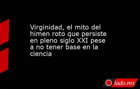 Virginidad, el mito del himen roto que persiste en pleno siglo